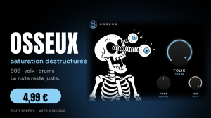 OSSEUX, plug-in de saturation pour 808, voix et drums, 4,99 €